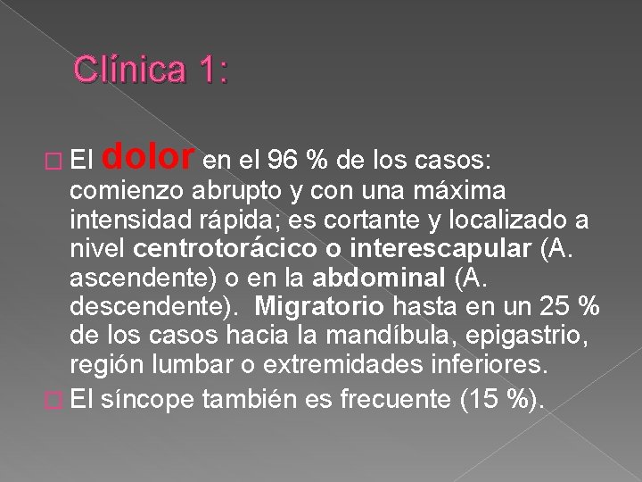 Clínica 1: � El dolor en el 96 % de los casos: comienzo abrupto Clínica 1: � El dolor en el 96 % de los casos: comienzo abrupto
