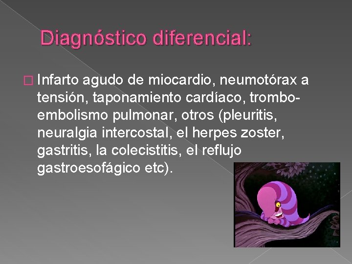 Diagnóstico diferencial: � Infarto agudo de miocardio, neumotórax a tensión, taponamiento cardíaco, tromboembolismo pulmonar, Diagnóstico diferencial: � Infarto agudo de miocardio, neumotórax a tensión, taponamiento cardíaco, tromboembolismo pulmonar,