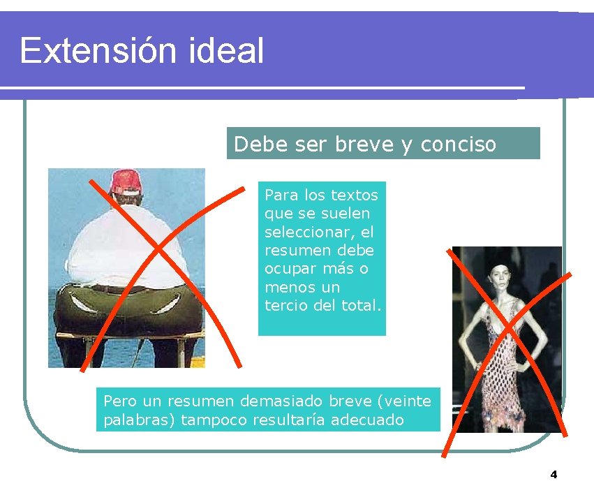 Extensión ideal Debe ser breve y conciso Para los textos que se suelen seleccionar,