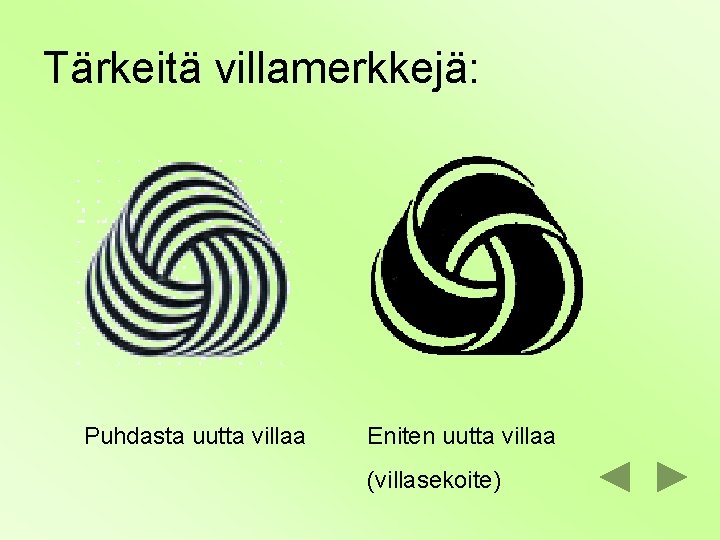 Tärkeitä villamerkkejä: Puhdasta uutta villaa Eniten uutta villaa (villasekoite) 
