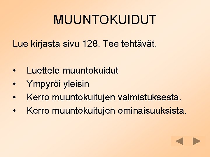 MUUNTOKUIDUT Lue kirjasta sivu 128. Tee tehtävät. • • Luettele muuntokuidut Ympyröi yleisin Kerro