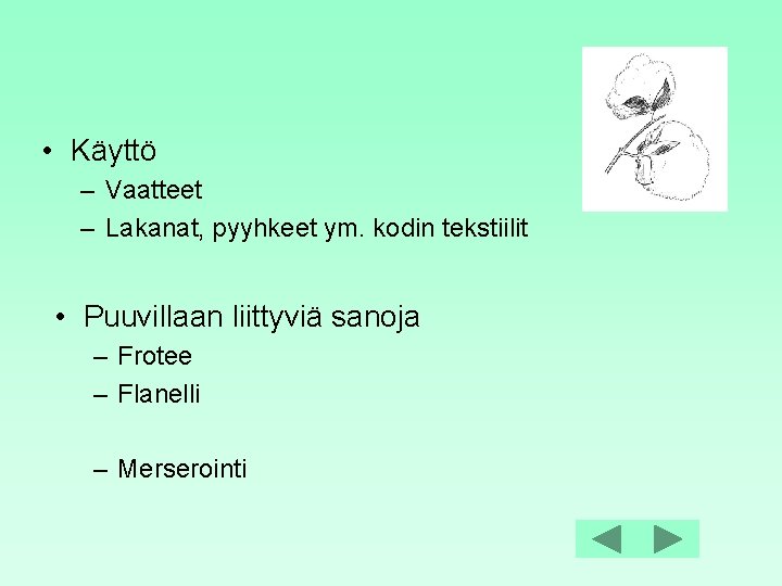  • Käyttö – Vaatteet – Lakanat, pyyhkeet ym. kodin tekstiilit • Puuvillaan liittyviä