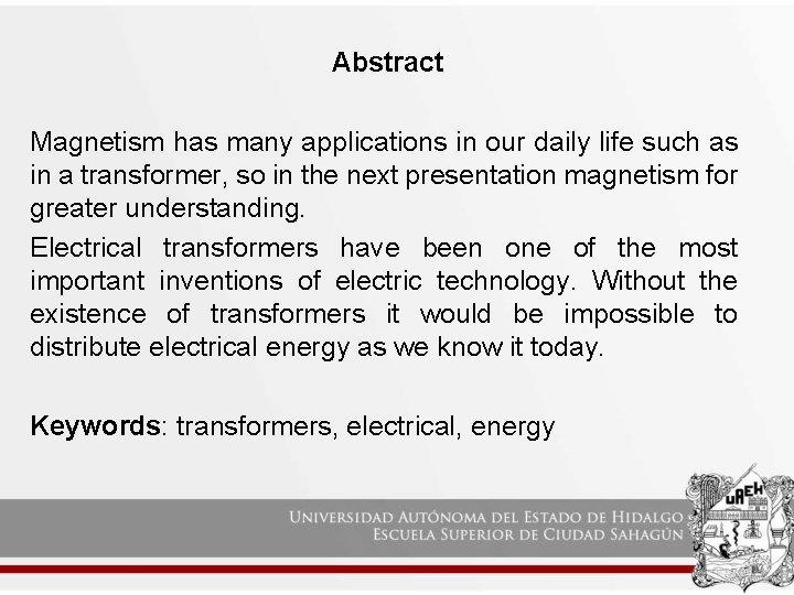 Abstract Magnetism has many applications in our daily life such as in a transformer,