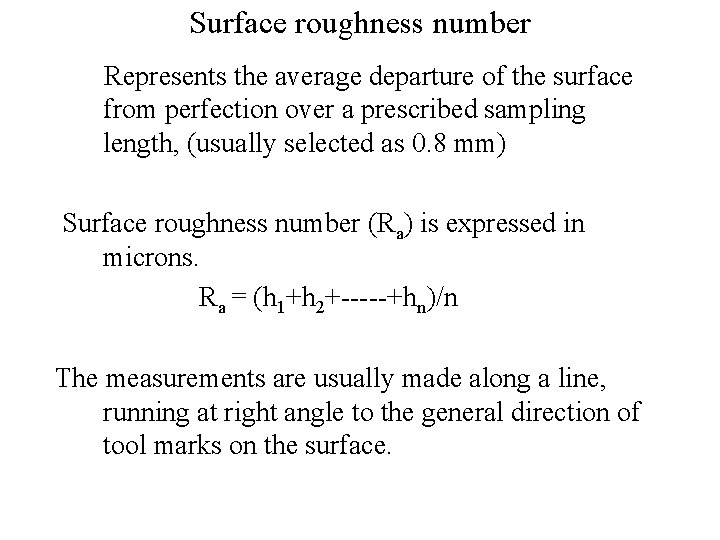 Surface roughness number Represents the average departure of the surface from perfection over a