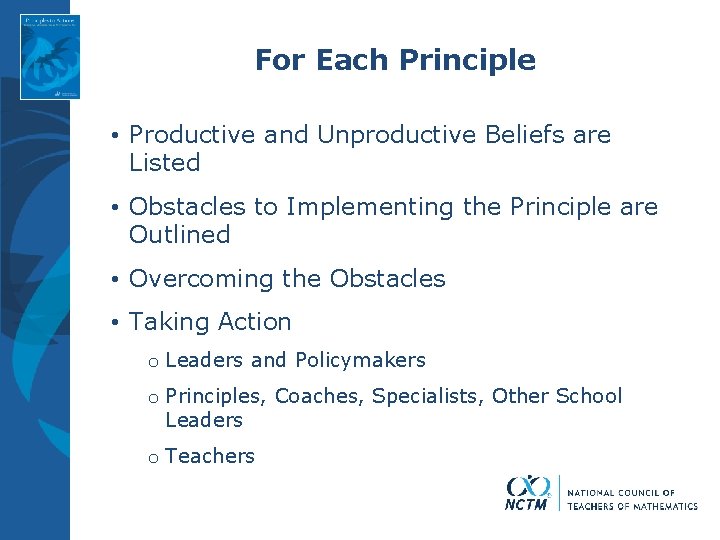 For Each Principle • Productive and Unproductive Beliefs are Listed • Obstacles to Implementing