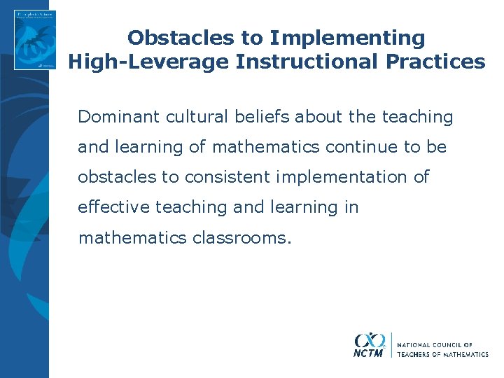 Obstacles to Implementing High-Leverage Instructional Practices Dominant cultural beliefs about the teaching and learning