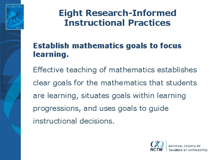 Eight Research-Informed Instructional Practices Establish mathematics goals to focus learning. Effective teaching of mathematics