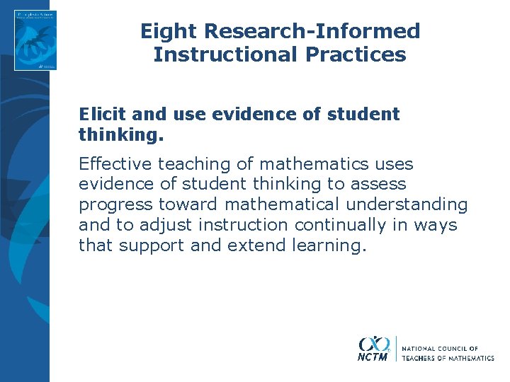 Eight Research-Informed Instructional Practices Elicit and use evidence of student thinking. Effective teaching of