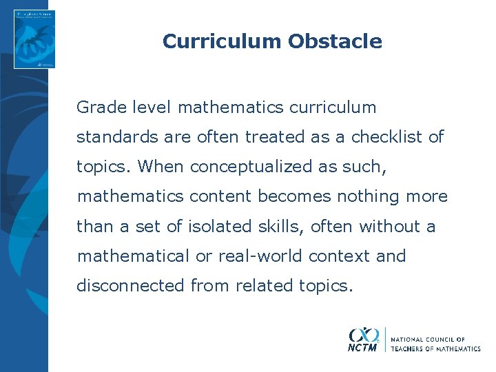 Curriculum Obstacle Grade level mathematics curriculum standards are often treated as a checklist of