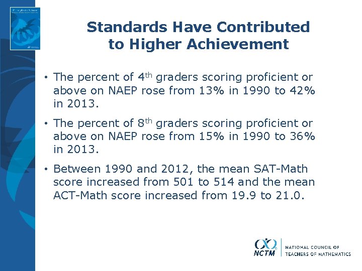 Standards Have Contributed to Higher Achievement • The percent of 4 th graders scoring