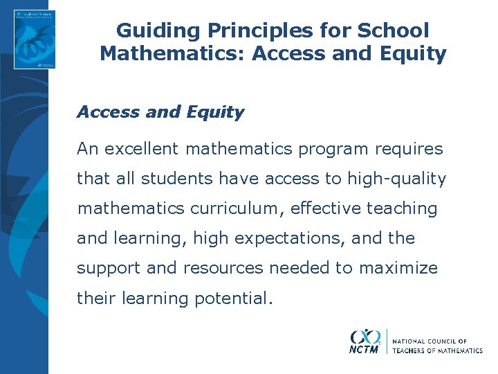 Guiding Principles for School Mathematics: Access and Equity An excellent mathematics program requires that