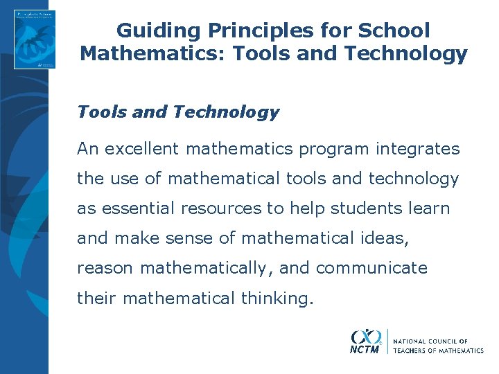 Guiding Principles for School Mathematics: Tools and Technology An excellent mathematics program integrates the