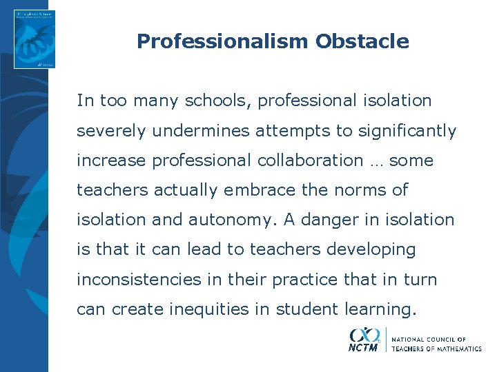 Professionalism Obstacle In too many schools, professional isolation severely undermines attempts to significantly increase