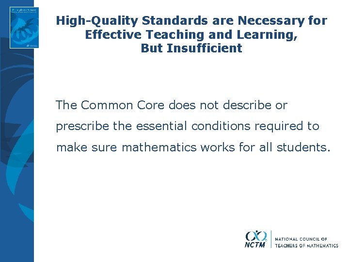 High-Quality Standards are Necessary for Effective Teaching and Learning, But Insufficient The Common Core