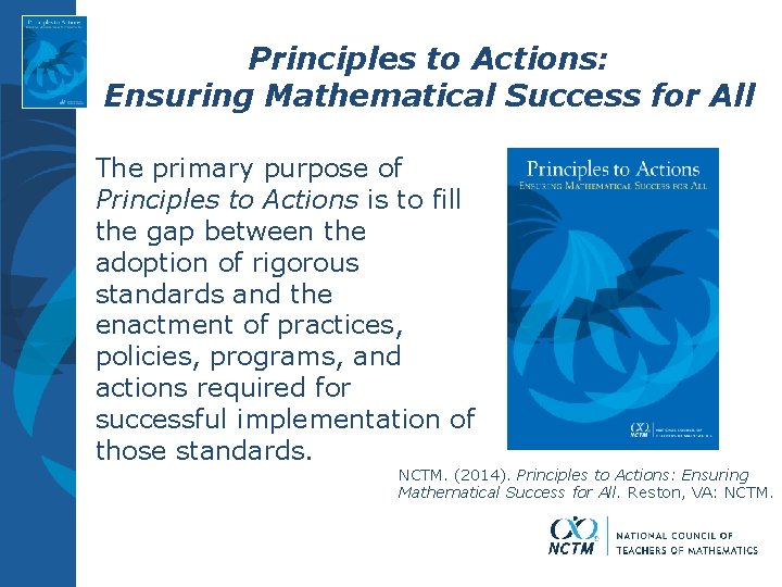 Principles to Actions: Ensuring Mathematical Success for All The primary purpose of Principles to