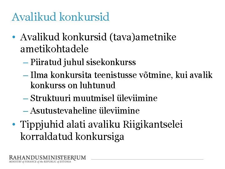 Avalikud konkursid • Avalikud konkursid (tava)ametnike ametikohtadele – Piiratud juhul sisekonkurss – Ilma konkursita