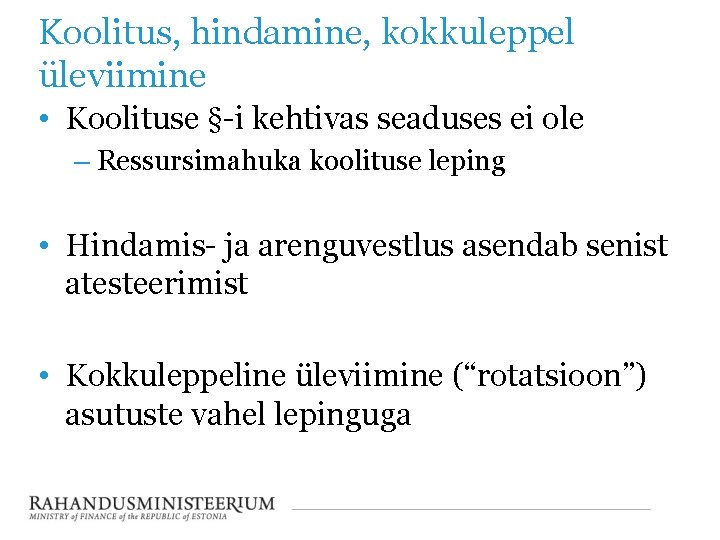 Koolitus, hindamine, kokkuleppel üleviimine • Koolituse §-i kehtivas seaduses ei ole – Ressursimahuka koolituse