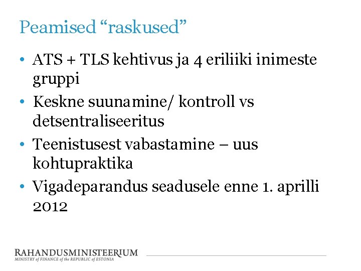 Peamised “raskused” • ATS + TLS kehtivus ja 4 eriliiki inimeste gruppi • Keskne