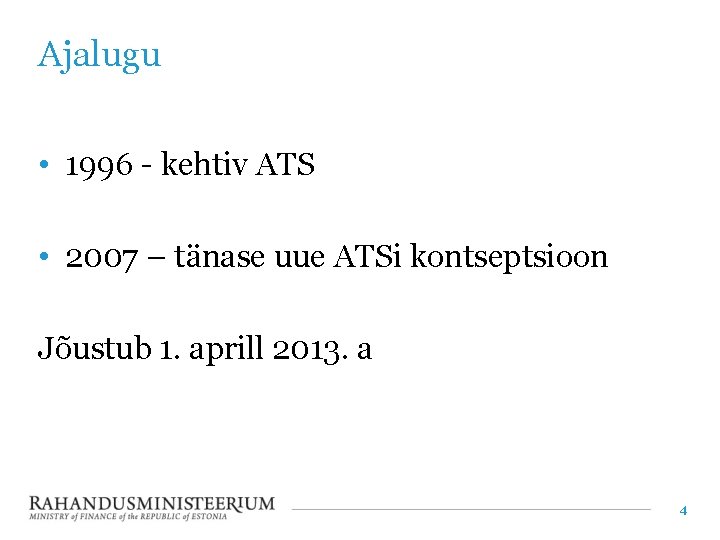 Ajalugu • 1996 - kehtiv ATS • 2007 – tänase uue ATSi kontseptsioon Jõustub