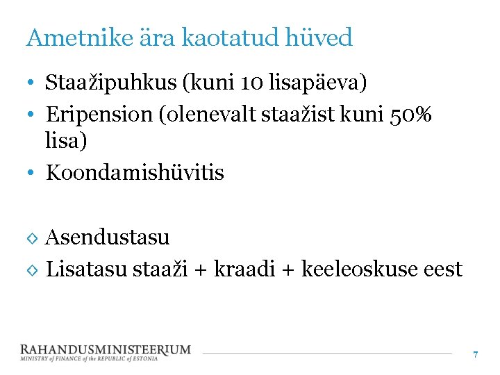 Ametnike ära kaotatud hüved • Staažipuhkus (kuni 10 lisapäeva) • Eripension (olenevalt staažist kuni