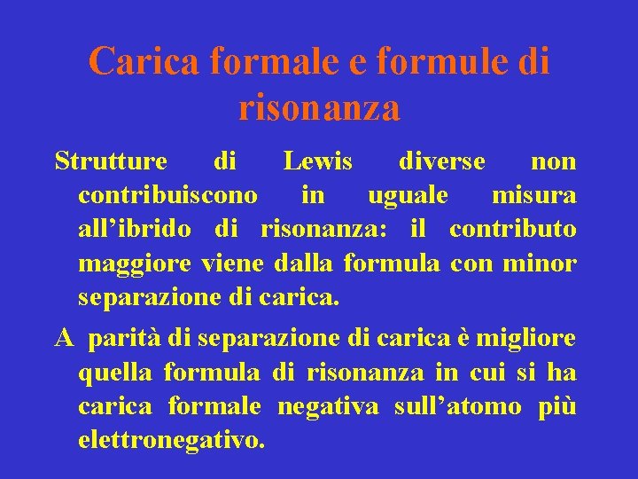 Carica formale e formule di risonanza Strutture di Lewis diverse non contribuiscono in uguale