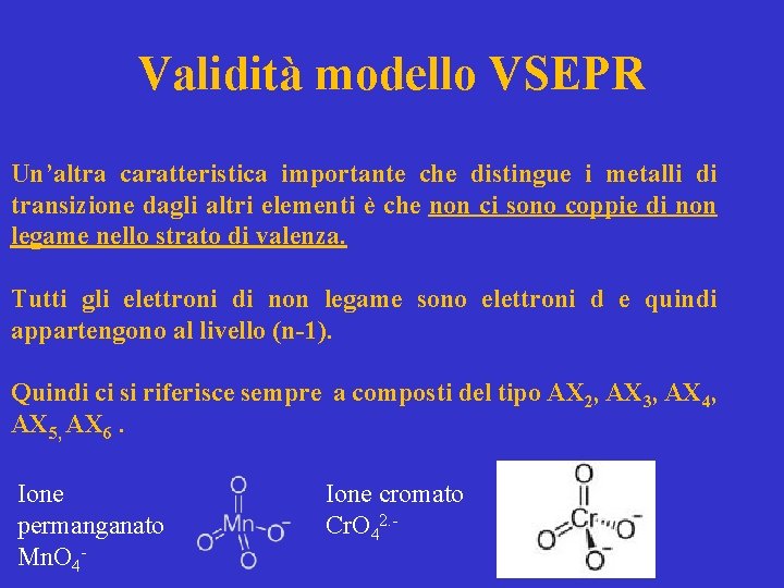 Validità modello VSEPR Un’altra caratteristica importante che distingue i metalli di transizione dagli altri