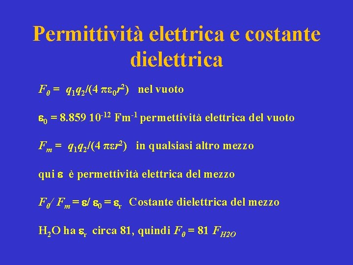 Permittività elettrica e costante dielettrica F 0 = q 1 q 2/(4 πε 0