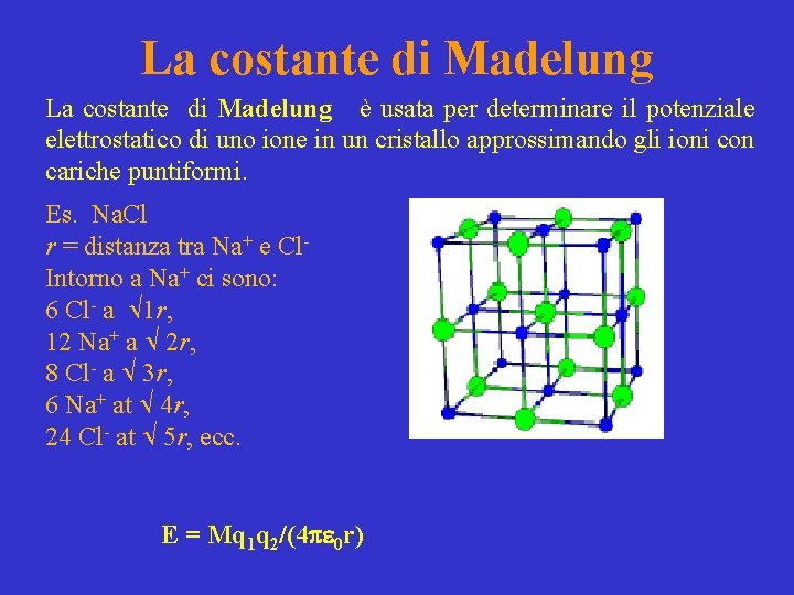 La costante di Madelung La costante di Madelung è usata per determinare il potenziale