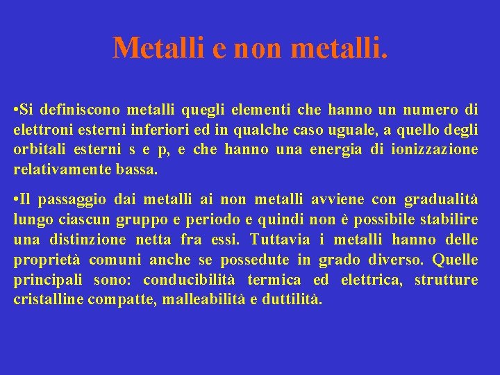Metalli e non metalli. • Si definiscono metalli quegli elementi che hanno un numero