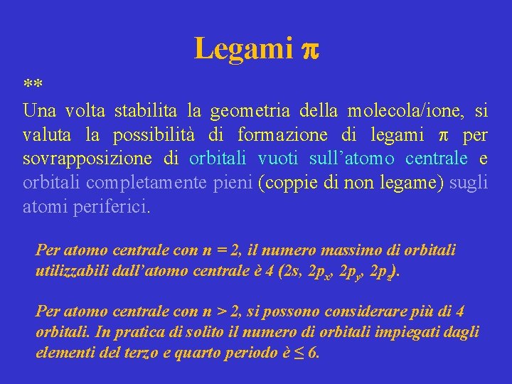 Legami ** Una volta stabilita la geometria della molecola/ione, si valuta la possibilità di