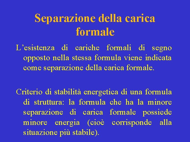 Separazione della carica formale L’esistenza di cariche formali di segno opposto nella stessa formula
