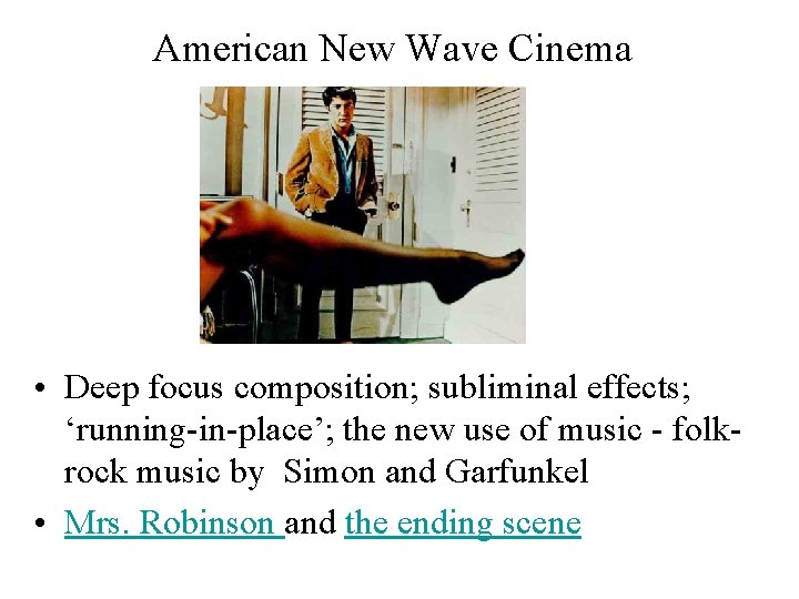 American New Wave Cinema • Deep focus composition; subliminal effects; ‘running-in-place’; the new use