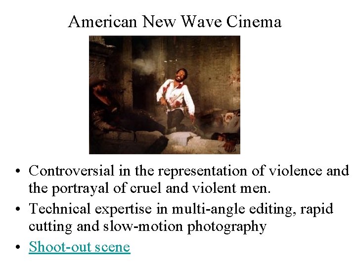 American New Wave Cinema • Controversial in the representation of violence and the portrayal
