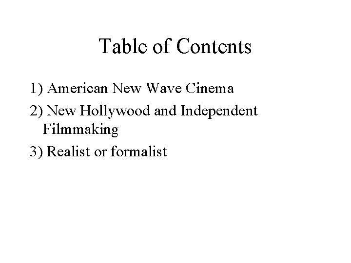 Table of Contents 1) American New Wave Cinema 2) New Hollywood and Independent Filmmaking