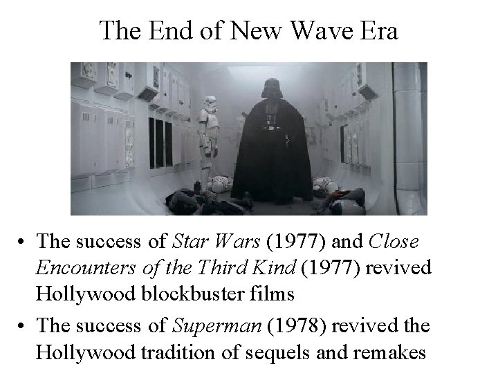 The End of New Wave Era • The success of Star Wars (1977) and