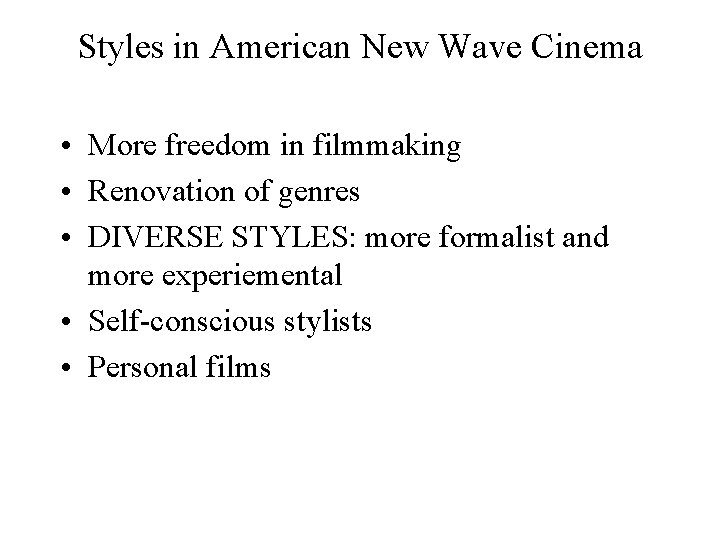 Styles in American New Wave Cinema • More freedom in filmmaking • Renovation of