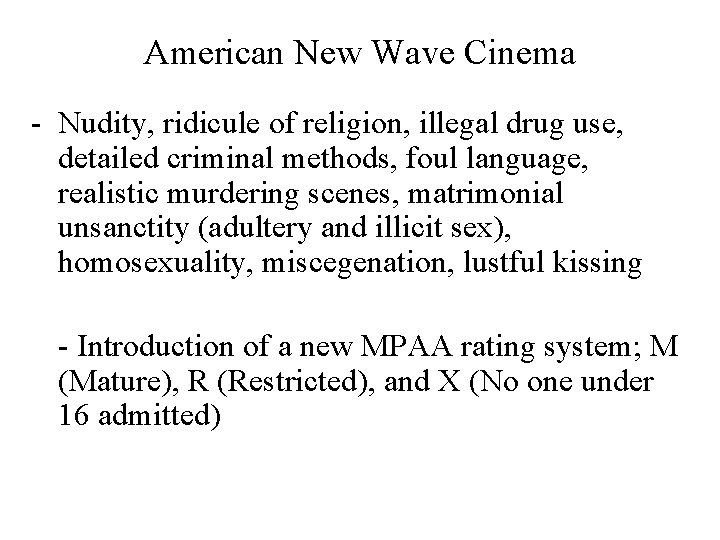 American New Wave Cinema - Nudity, ridicule of religion, illegal drug use, detailed criminal