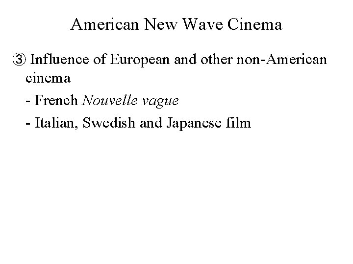 American New Wave Cinema ③ Influence of European and other non-American cinema - French