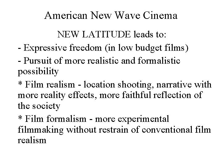 American New Wave Cinema NEW LATITUDE leads to: - Expressive freedom (in low budget