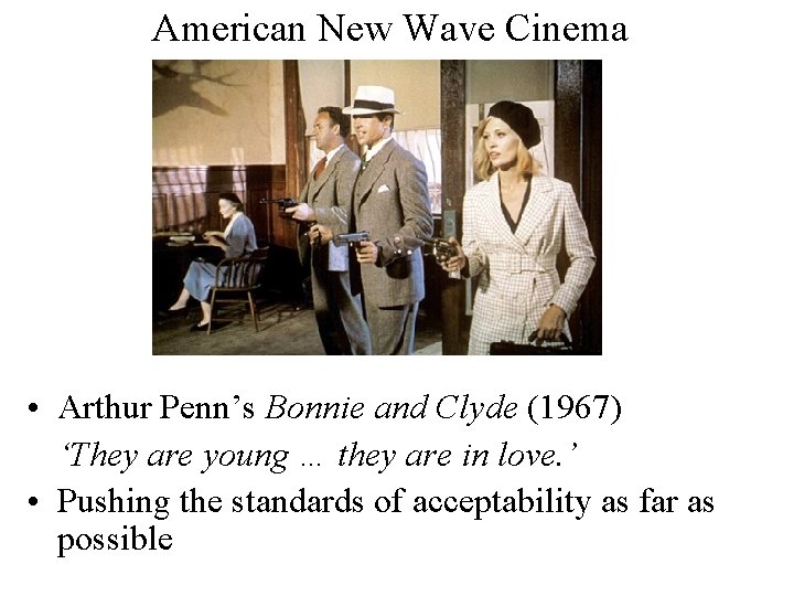 American New Wave Cinema • Arthur Penn’s Bonnie and Clyde (1967) ‘They are young
