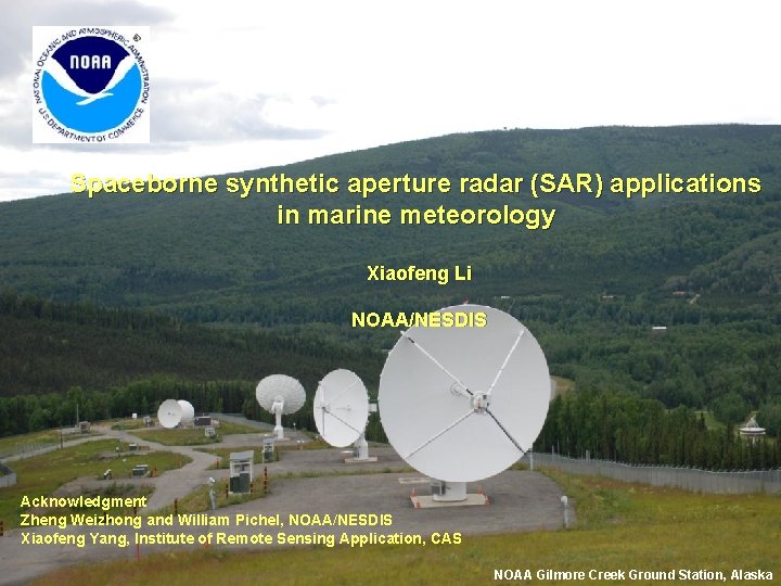 Spaceborne synthetic aperture radar (SAR) applications in marine meteorology Xiaofeng Li NOAA/NESDIS Acknowledgment Zheng