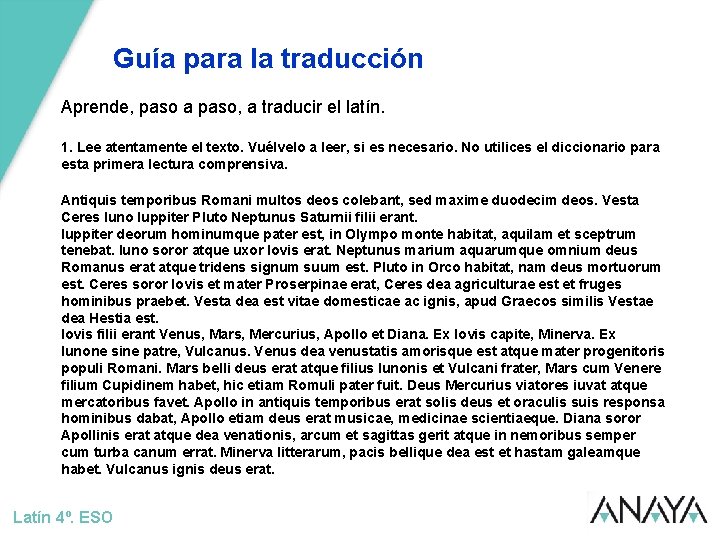 Guía para la traducción Aprende, paso a paso, a traducir el latín. 1. Lee