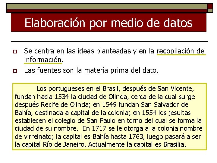 Elaboración por medio de datos o o Se centra en las ideas planteadas y