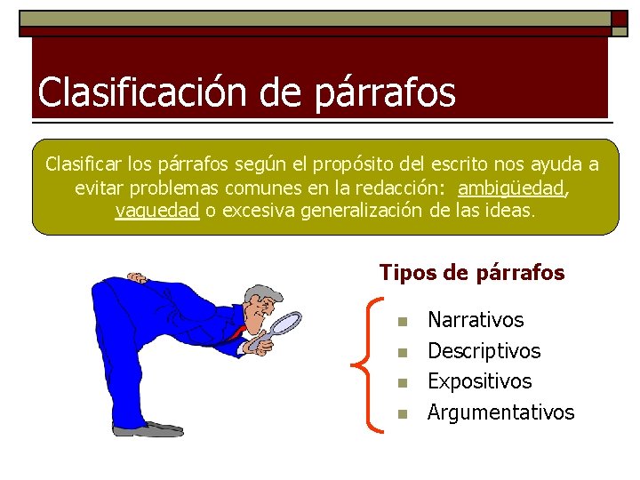 Clasificación de párrafos Clasificar los párrafos según el propósito del escrito nos ayuda a Clasificación de párrafos Clasificar los párrafos según el propósito del escrito nos ayuda a