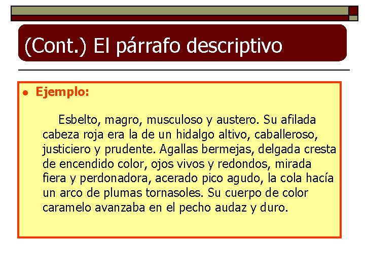 (Cont. ) El párrafo descriptivo l Ejemplo: Esbelto, magro, musculoso y austero. Su afilada (Cont. ) El párrafo descriptivo l Ejemplo: Esbelto, magro, musculoso y austero. Su afilada