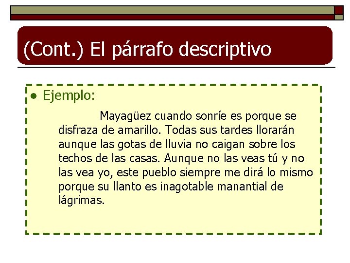 (Cont. ) El párrafo descriptivo l Ejemplo: Mayagüez cuando sonríe es porque se disfraza