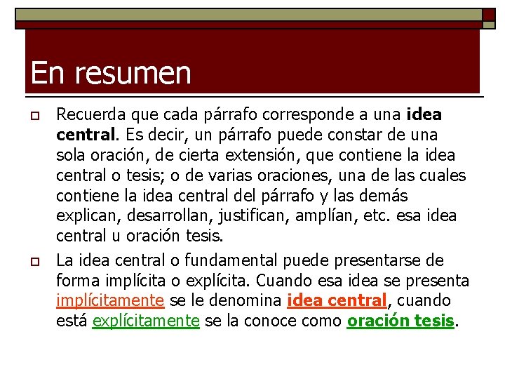 En resumen o o Recuerda que cada párrafo corresponde a una idea central. Es En resumen o o Recuerda que cada párrafo corresponde a una idea central. Es