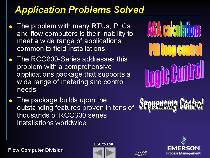 Application Problems Solved l l l The problem with many RTUs, PLCs and flow