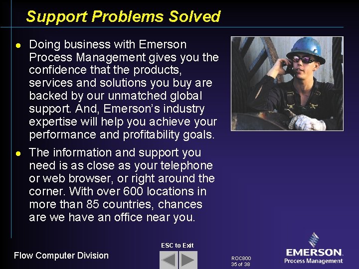 Support Problems Solved l l Doing business with Emerson Process Management gives you the