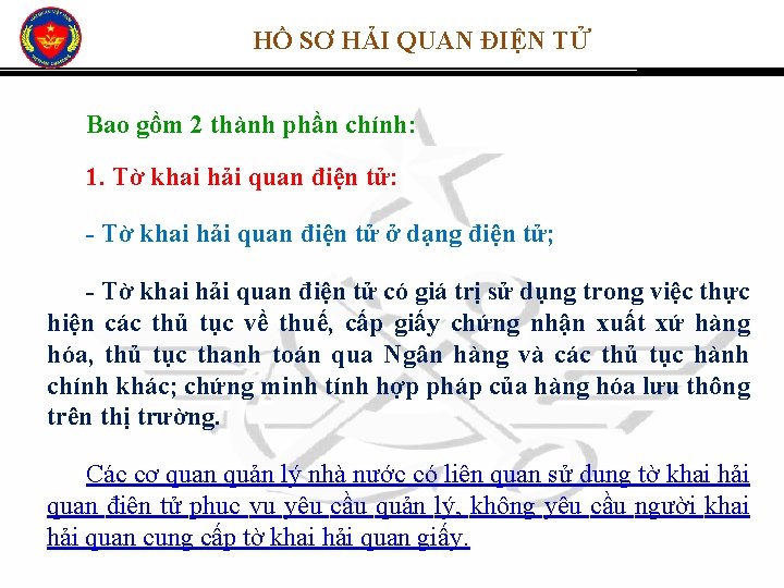 HỒ SƠ HẢI QUAN ĐIỆN TỬ Bao gồm 2 thành phần chính: 1. Tờ